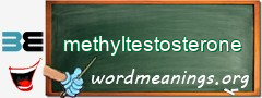 WordMeaning blackboard for methyltestosterone